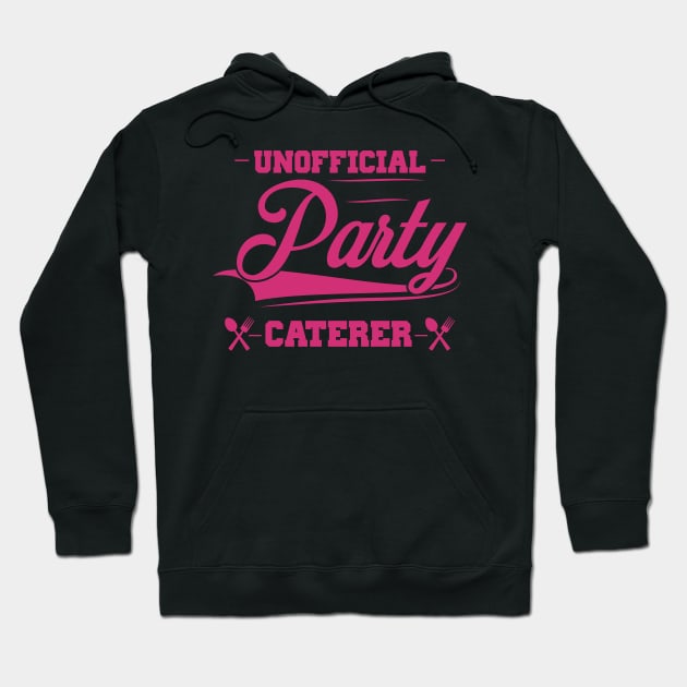 Unofficial Party Caterer Hoodie by jslbdesigns